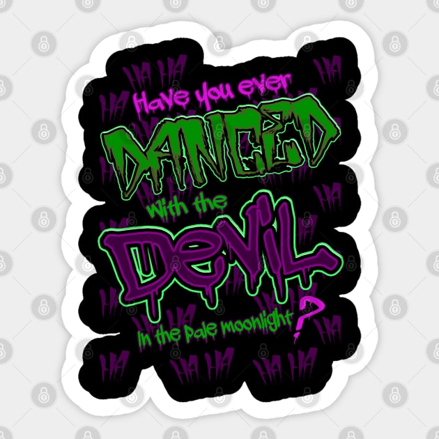 Have you ever Danced with the Devil in the Pale Moonlight? Sticker by Meta Cortex